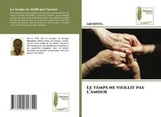 Le temps ne vieillit pas l’amour kitap kapağı