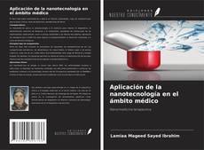Copertina di Aplicación de la nanotecnología en el ámbito médico