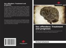 Bookcover of Sex offenders: Treatment and prognosis