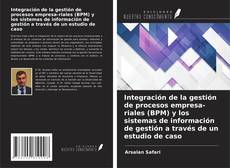 Buchcover von Integración de la gestión de procesos empresa-riales (BPM) y los sistemas de información de gestión a través de un estudio de caso