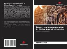 Bookcover of Dialectical argumentation in Blaise Pascal's Pensées