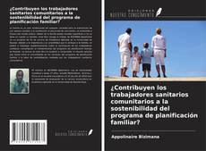 Bookcover of ¿Contribuyen los trabajadores sanitarios comunitarios a la sostenibilidad del programa de planificación familiar?