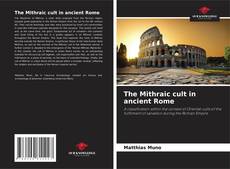 Bookcover of The Mithraic cult in ancient Rome