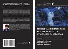 Обложка TECNOLOGÍAS DIGITALES PARA EVALUAR EL RIESGO DE AVALANCHAS EN KAZAJSTÁN