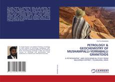 Bookcover of PETROLOGY & GEOCHEMISTRY OF MUSHAMPALLI-YERRABALLI GRANITOIDS