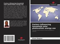 Bookcover of Factors influencing household solar photovoltaic energy use