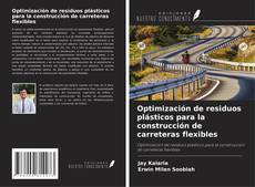 Copertina di Optimización de residuos plásticos para la construcción de carreteras flexibles