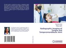 Bookcover of Radiographic Imaging of Tongue and Temporomandibular Joint