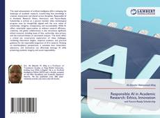 Bookcover of Responsible AI in Academic Research: Ethics, Innovation