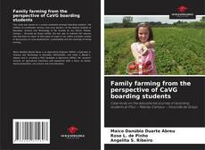 Family farming from the perspective of CaVG boarding students的封面