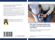 Bookcover of Wie sich Uterusanomalien auf Fertilität und Schwangerschaft auswirken