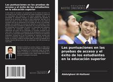 Copertina di Las puntuaciones en las pruebas de acceso y el éxito de los estudiantes en la educación superior