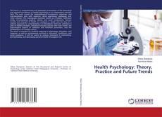 Bookcover of Health Psychology: Theory, Practice and Future Trends