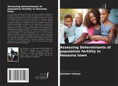 Copertina di Assessing Determinants of population fertility in Hosanna town