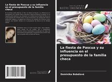 Copertina di La fiesta de Pascua y su influencia en el presupuesto de la familia checa
