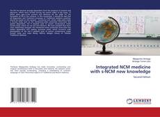 Bookcover of Integrated NCM medicine with s-NCM new knowledge
