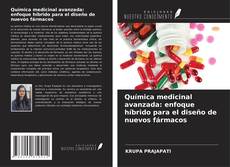 Couverture de Química medicinal avanzada: enfoque híbrido para el diseño de nuevos fármacos