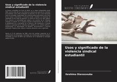 Buchcover von Usos y significado de la violencia sindical estudiantil