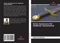 Bookcover of Some maneuvers for medieval reenactment
