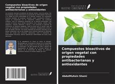 Buchcover von Compuestos bioactivos de origen vegetal con propiedades antibacterianas y antioxidantes