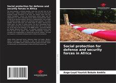 Bookcover of Social protection for defense and security forces in Africa