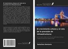 Copertina di El crecimiento urbano y el reto de la provisión de infraestructuras