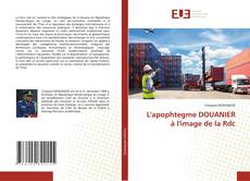 Couverture de L'apophtegme DOUANIER à l'image de la Rdc