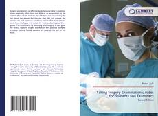 Bookcover of Taking Surgery Examinations; Aides for Students and Examiners