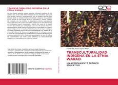 Couverture de TRANSCULTURALIDAD INDÍGENA EN LA ETNIA WARAO