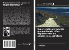 Couverture de Experiencias de familias que cuidan de niños dependientes de asistencia respiratoria