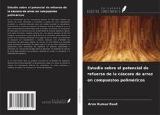 Copertina di Estudio sobre el potencial de refuerzo de la cáscara de arroz en compuestos poliméricos