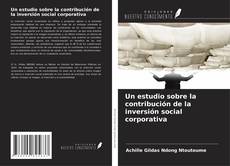 Copertina di Un estudio sobre la contribución de la inversión social corporativa