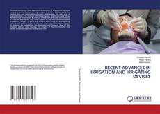 Bookcover of RECENT ADVANCES IN IRRIGATION AND IRRIGATING DEVICES