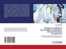 Bookcover of Bridging Traditional Knowledge and Modern Science:Bioactive Compounds