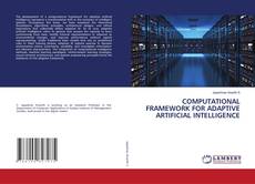 COMPUTATIONAL FRAMEWORK FOR ADAPTIVE ARTIFICIAL INTELLIGENCE的封面