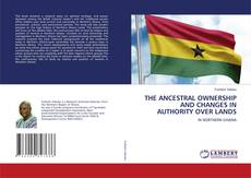 Bookcover of THE ANCESTRAL OWNERSHIP AND CHANGES IN AUTHORITY OVER LANDS