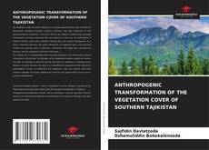 Buchcover von ANTHROPOGENIC TRANSFORMATION OF THE VEGETATION COVER OF SOUTHERN TAJIKISTAN