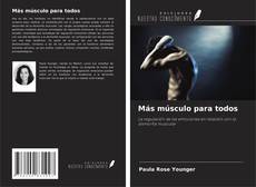 Copertina di Más músculo para todos