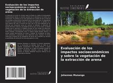 Evaluación de los impactos socioeconómicos y sobre la vegetación de la extracción de arena kitap kapağı