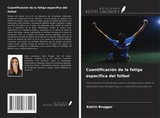 Copertina di Cuantificación de la fatiga específica del fútbol