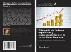 Copertina di El impacto de factores específicos y macroeconómicos en la rentabilidad bancaria