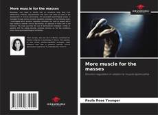 Bookcover of More muscle for the masses