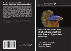 Buchcover von Realce del color del Xiphophorus helleri mediante pigmentos florales