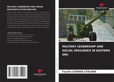 Couverture de MILITARY LEADERSHIP AND SOCIAL RESILIENCE IN EASTERN DRC