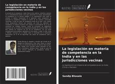 Copertina di La legislación en materia de competencia en la India y en las jurisdicciones vecinas