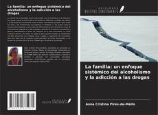 Copertina di La familia: un enfoque sistémico del alcoholismo y la adicción a las drogas