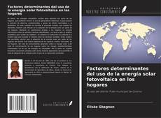 Copertina di Factores determinantes del uso de la energía solar fotovoltaica en los hogares