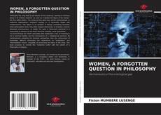WOMEN, A FORGOTTEN QUESTION IN PHILOSOPHY的封面