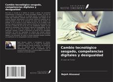 Couverture de Cambio tecnológico sesgado, competencias digitales y desigualdad