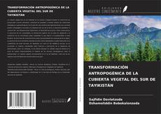 Buchcover von TRANSFORMACIÓN ANTROPOGÉNICA DE LA CUBIERTA VEGETAL DEL SUR DE TAYIKISTÁN